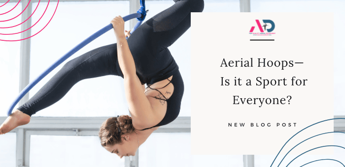 Aerial Hoops – Is it a Sport for Everyone?
